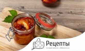 Варенье из персиков: рецепты домашних заготовок